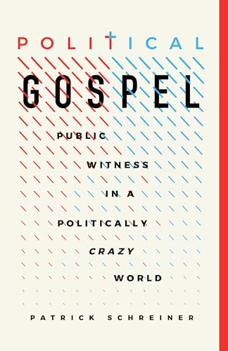 Political Gospel: Public Witness in a Politically Crazy World von B & H Publishing Group