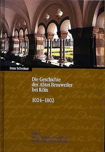 Die Geschichte der Abtei Brauweiler bei Köln 1024-1802