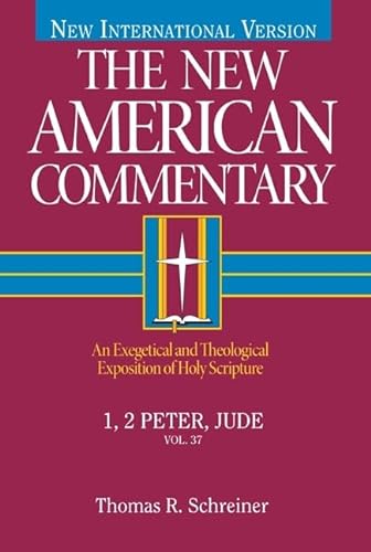 1, 2 Peter, Jude: An Exegetical and Theological Exposition of Holy Scripture Volume 37 (New American Commentary, Band 37)