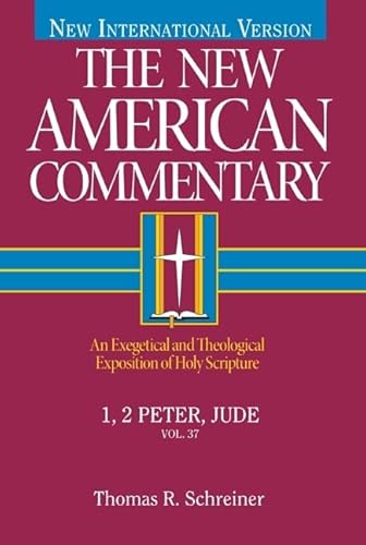 1, 2 Peter, Jude: An Exegetical and Theological Exposition of Holy Scripture Volume 37 (New American Commentary, Band 37)