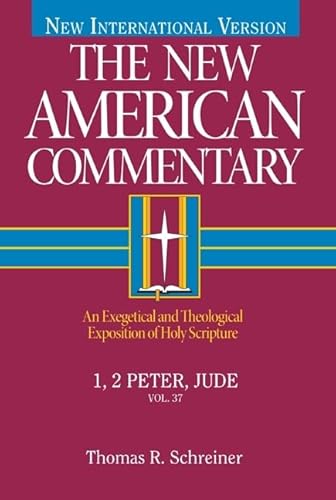Niv the New American Commentary 1, 2 Peter, Jude: An Exegetical and Theological Exposition of Holy Scripture (37)