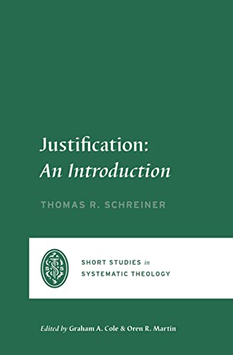 Justification: An Introduction (Short Studies in Systematic Theology) von Crossway Books