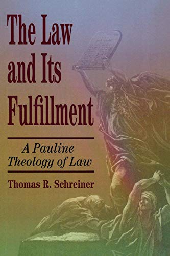 Law and Its Fulfillment: A Pauline Theology of Law Law and Its Fulfillment: A Pauline Theology of Law von Baker Academic