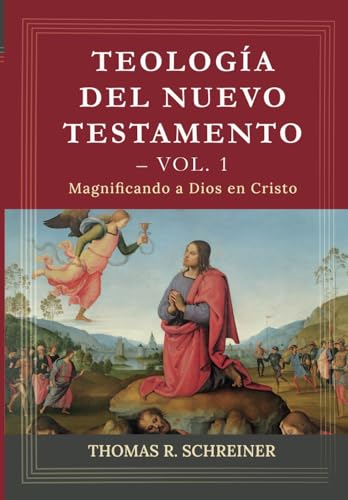 Teologia del Nuevo Testamento - Vol. 1: Magnificando a Dios en Cristo (Teología Bíblica Thomas Schreiner, Band 3) von Teologia para Vivir