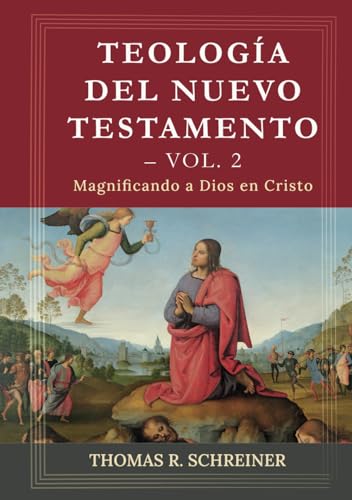 Teologia del Nuevo Testamento - Vol. 2: Magnificando a Dios en Cristo (Teología Bíblica Thomas Schreiner, Band 4)