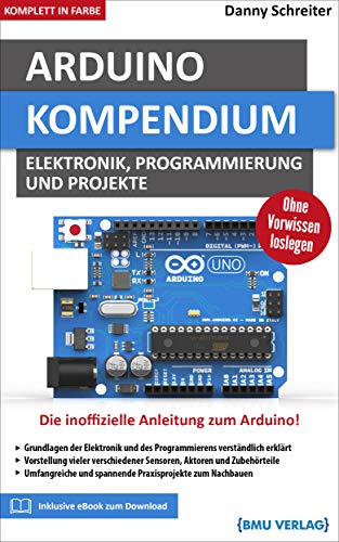Arduino Kompendium: Elektronik, Programmierung und Projekte von BMU Media GmbH