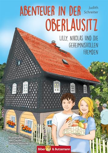 Abenteuer in der Oberlausitz: Lilly, Nikolas und die geheimnisvollen Fremden (Lilly und Nikolas) von Biber & Butzemann