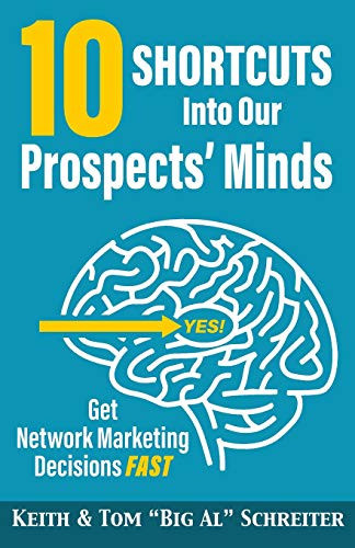 10 Shortcuts into Our Prospects' Minds: Get Network Marketing Decisions Fast 10 Shortcuts into Our Prospects' Minds: Get Network Marketing Decisions Fast