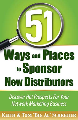 51 Ways and Places to Sponsor New Distributors: Discover Hot Prospects For Your Network Marketing Business von Fortune Network Publishing Inc