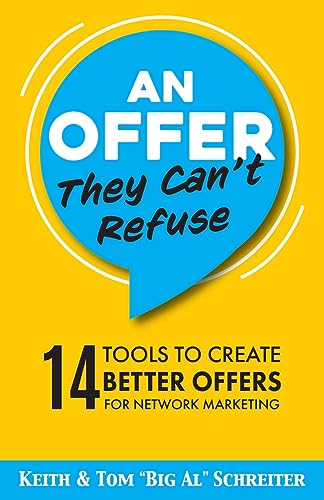 An Offer They Can't Refuse: 14 Tools to Create Better Offers for Network Marketing