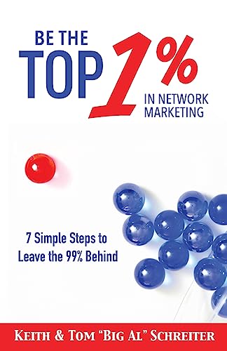 Be the Top 1% in Network Marketing: Simple Steps to Leave the 99% Behind (Network Marketing Leadership Series)