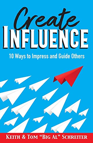Create Influence: 10 Ways to Impress and Guide Others Create Influence: 10 Ways to Impress and Guide Others