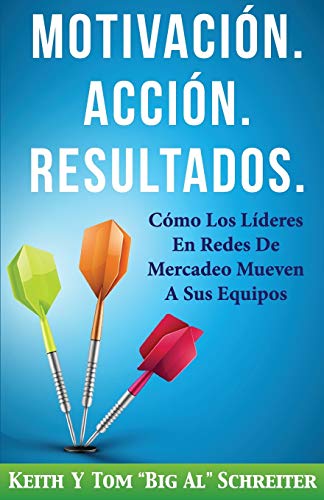 Motivación. Acción. Resultados.: Cómo Los Líderes En Redes De Mercadeo Mueven A Sus Equipos Motivación. Acción. Resultados.: Cómo Los Líderes En Redes De Mercadeo Mueven A Sus Equipos von Fortune Network Publishing Inc