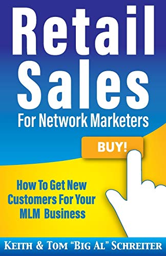 Retail Sales for Network Marketers: How to Get New Customers for Your MLM Business von Fortune Network Publishing Inc
