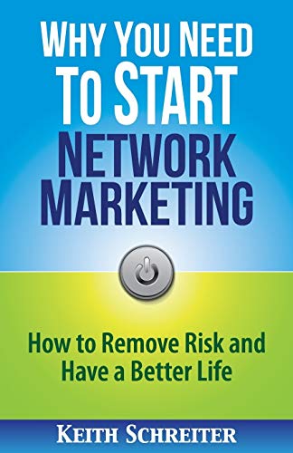 Why You Need to Start Network Marketing: How to Remove Risk and Have a Better Life Why You Need to Start Network Marketing: How to Remove Risk and Have a Better Life von Fortune Network Publishing Inc