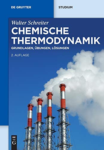 Chemische Thermodynamik: Grundlagen, Übungen, Lösungen (De Gruyter Studium)