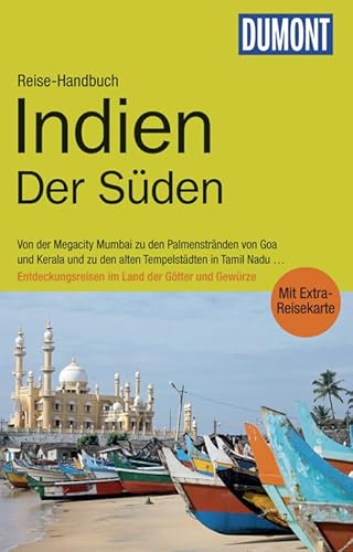 DuMont Reise-Handbuch Reiseführer Indien, Der Süden: mit Extra-Reisekarte: Von der Megacity Mumbai zu den Palmenstränden von Goa und Kerala und zu den ... im Land der Götter und Gewürze