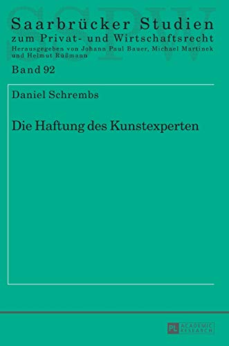 Die Haftung des Kunstexperten: Dissertationsschrift (Saarbrücker Studien zum Privat- und Wirtschaftsrecht, Band 92)