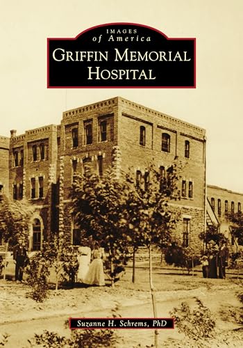 Griffin Memorial Hospital (Bilder von Amerika) (Images of America) von Arcadia Publishing (SC)