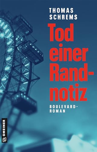 Tod einer Randnotiz: Medien-Krimi (Kriminalromane im GMEINER-Verlag): Boulevardroman I Der große Enthüllungsroman des ehemaligen Blattmachers, Ressortleiters und Insiders der Kronen Zeitung von Gmeiner-Verlag