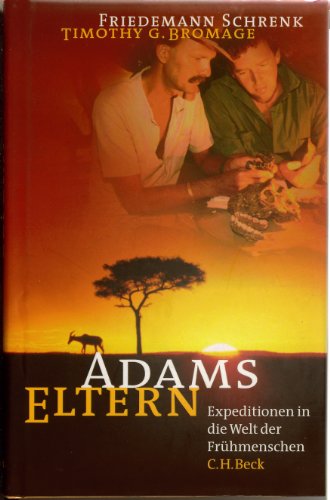 Adams Eltern. Expeditionen in die Welt der Frühmenschen.