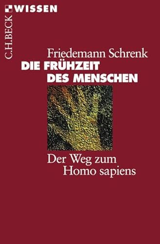 Die Frühzeit des Menschen: Der Weg zum Homo sapiens (Beck'sche Reihe)