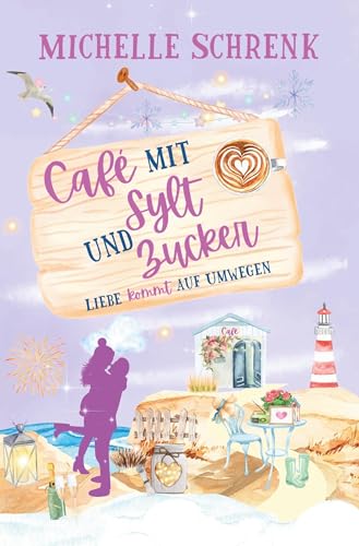 Café mit Sylt und Zucker: Liebe kommt auf Umwegen von tolino media