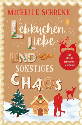 Lebkuchenliebe und sonstiges Chaos Lebkuchenliebe und sonstiges Chaos von tolino media