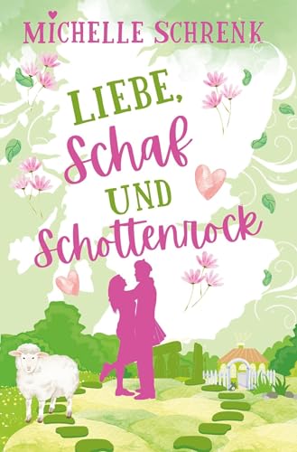 Liebe, Schaf und Schottenrock Liebe, Schaf und Schottenrock von tolino media