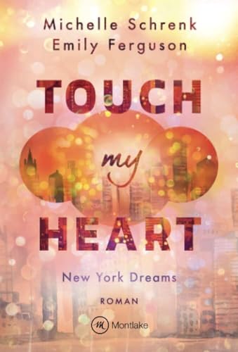 Touch My Heart: Roman (New York Dreams, 2)