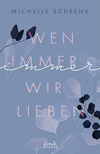 Wen immer wir lieben (Immer-Trilogie, Band 1): New Adult-Roman mit Bad-Boy-Challenge und Liebe auf den zweiten Blick - von der Autorin von „Café mit Sylt und Zucker“