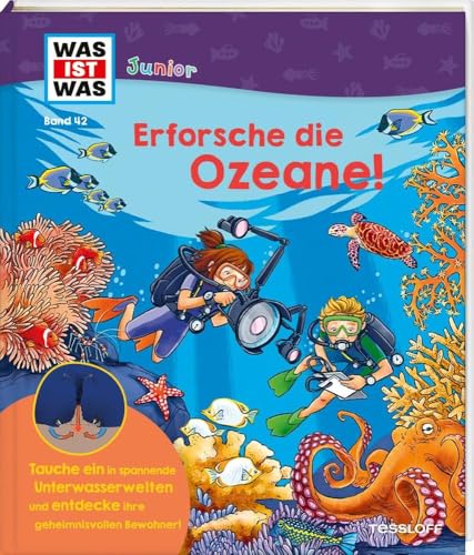 WAS IST WAS Junior Band 42 Erforsche die Ozeane / An Bord eines Forschungsschiffes / Korallen, Haie, Tiefsse, Schwarze Raucher uvm. / Klappenbuch für ... Jahren (WAS IST WAS Junior Sachbuch, Band 42) von Tessloff