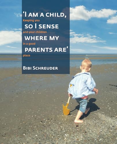 I am a child, so I sense where my parents are: Keeping you and your children in a good place