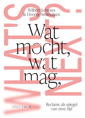 Wat mocht, wat mag, what's next?: reclame als spiegel van onze tijd von Spectrum