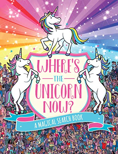 Where's the Unicorn Now?, Volume 2: A Magical Search-And-Find Book (A Remarkable Animals Search Book)