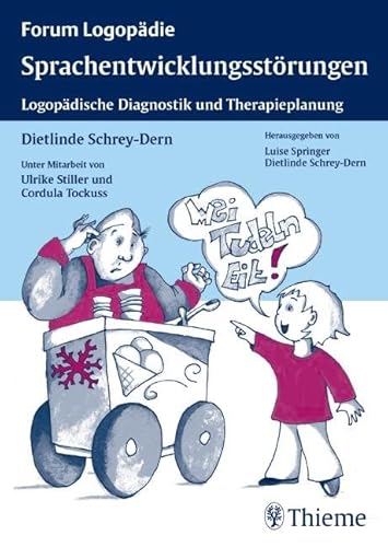 Sprachentwicklungsstörungen: Logopädische Diagnostik und Therapieplanung (Forum Logopädie) von Thieme
