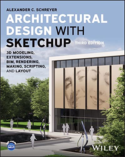 Architectural Design With Sketchup: 3D Modeling, Extensions, BIM, Rendering, Making, Scripting, and LayOut von John Wiley & Sons Inc