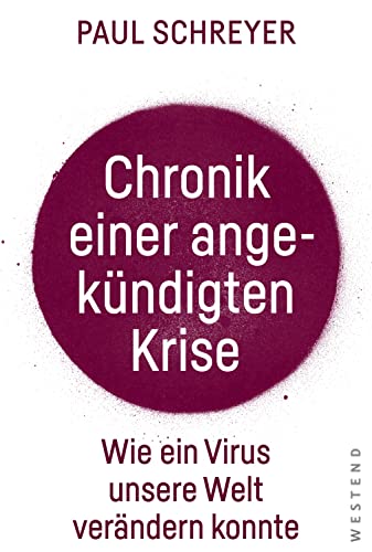 Chronik einer angekündigten Krise: Wie ein Virus die Welt verändern konnte