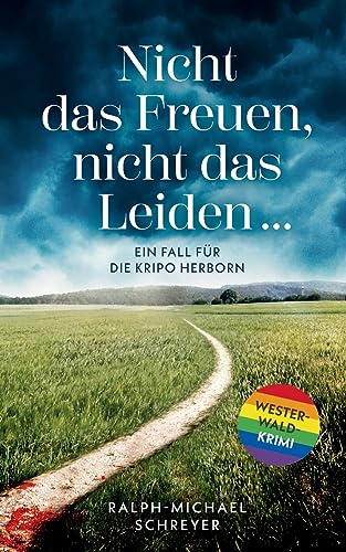 „Nicht das Freuen, nicht das Leiden …“: Ein Fall für die Kripo Herborn. Ein Westerwald-Krimi von Books on Demand