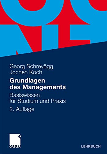 Grundlagen des Managements: Basiswissen für Studium und Praxis Grundlagen des Managements: Basiswissen für Studium und Praxis