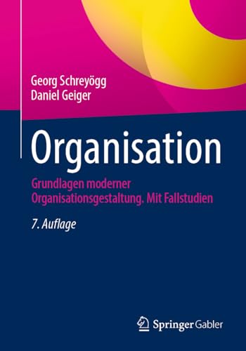 Organisation: Grundlagen moderner Organisationsgestaltung. Mit Fallstudien von Springer Gabler