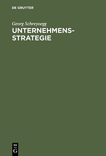 Unternehmensstrategie. Grundfragen einer Theorie strategischer Unternehmensführung. von de Gruyter
