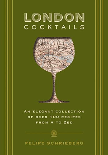 London Cocktails: Over 100 Recipes Inspired by the Heart of Britannia (City Cocktails)