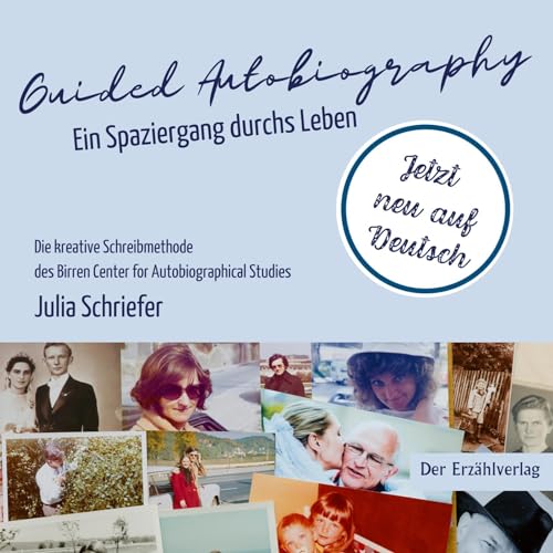 Guided Autobiography. Ein Spaziergang durchs Leben.: Die kreative Schreibmethode des Birren Center for Autobiographical Studies Guided Autobiography. Ein Spaziergang durchs Leben.: Die kreative Schreibmethode des Birren Center for Autobiographical Studies von Der Erzählverlag