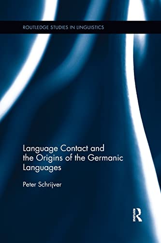 Language Contact and the Origins of the Germanic Languages (Routledge Studies in Linguistics)