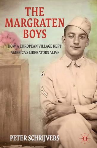 The Margraten Boys: How a European Village Kept America's Liberators Alive