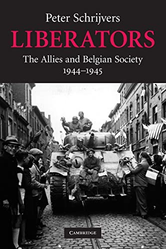 Liberators: The Allies and Belgian Society, 1944-1945 (Studies in the Social and Cultural History of Modern Warfare, 31, Band 31)