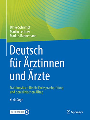 Deutsch für Ärztinnen und Ärzte: Trainingsbuch für die Fachsprachprüfung und den klinischen Alltag von Springer