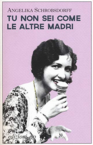 Tu non sei come le altre madri (Gli intramontabili) von E/O