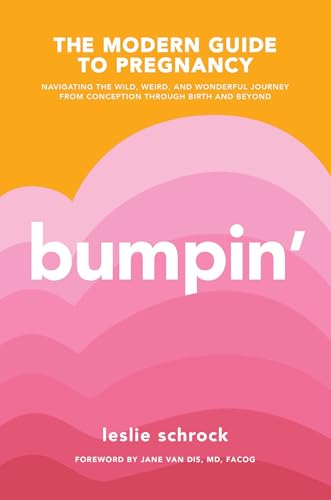 Bumpin': The Modern Guide to Pregnancy: Navigating the Wild, Weird, and Wonderful Journey From Conception Through Birth and Beyond von Tiller Press